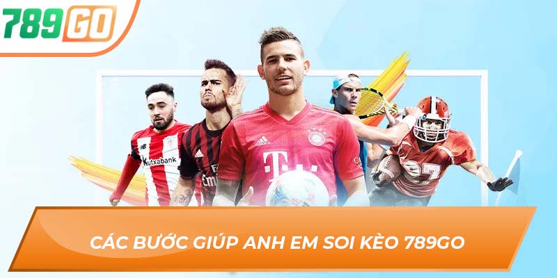 Các bước giúp anh em Soi kèo 789Go