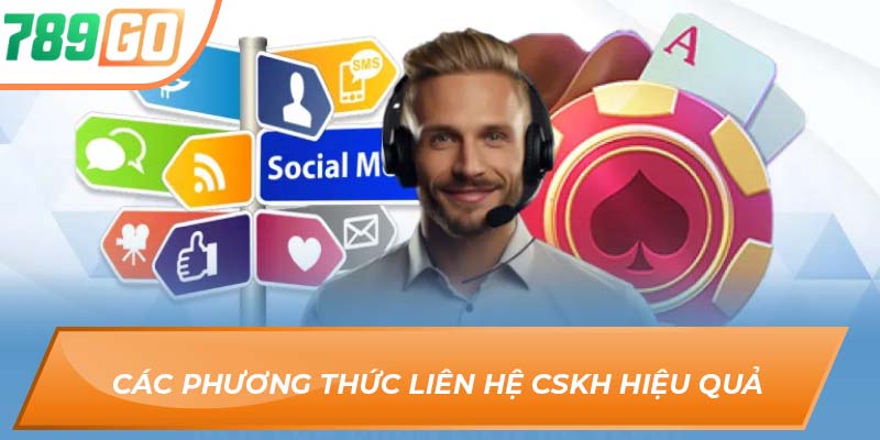 Tổng Hợp Phương Thức Liên Hệ 789GO Cho Người Mới Chơi 3 Các phương thức liên hệ CSKH hiệu quả