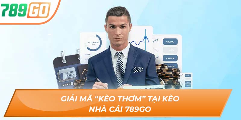 Kèo Nhà Cái 789Go – Mở Lối Thắng Lớn Cho Mọi Cược Thủ 2 Giải mã “kèo thơm” tại kèo nhà cái 789go