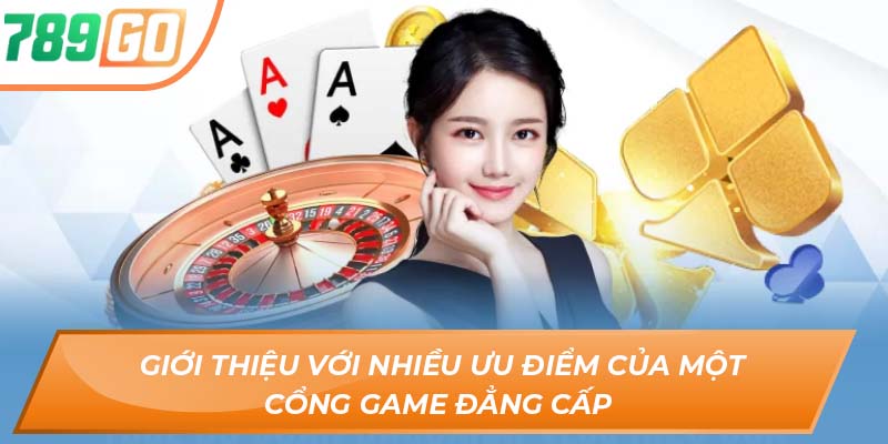 Giới Thiệu 789GO - Cổng Game Dẫn Đến Thiên Đường Nổ Hũ 2 Giới thiệu với nhiều ưu điểm của một cổng game đẳng cấp