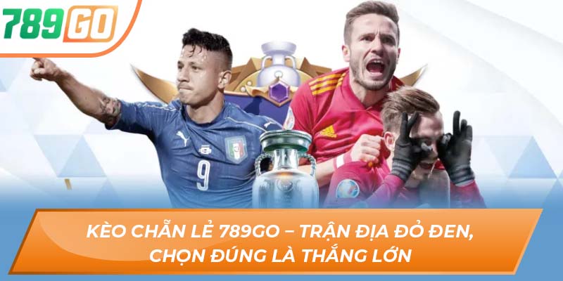Kèo Chẵn Lẻ 789go – Trận Địa Đỏ Đen, Chọn Đúng Là Thắng Lớn