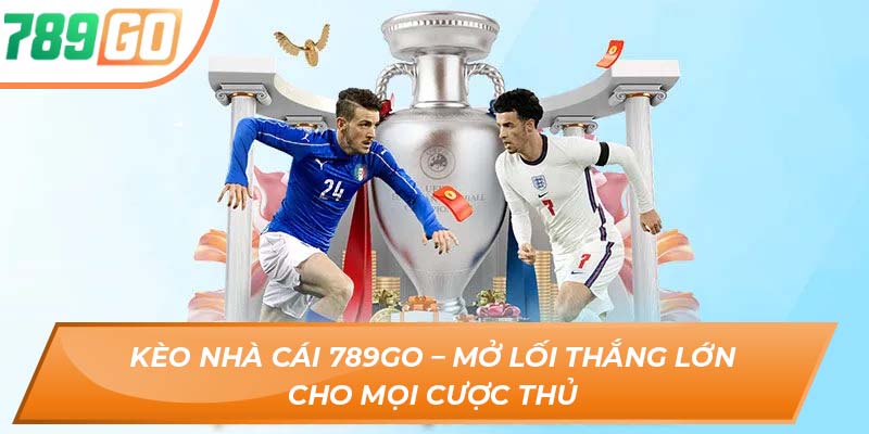 Kèo Nhà Cái 789Go – Mở Lối Thắng Lớn Cho Mọi Cược Thủ