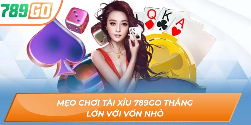 Hướng Dẫn Chơi Tài Xỉu 789GO Cực Kỳ Dễ Dàng Và Nhanh Chóng 4 Mẹo chơi tài xỉu 789GO thắng lớn với vốn nhỏ