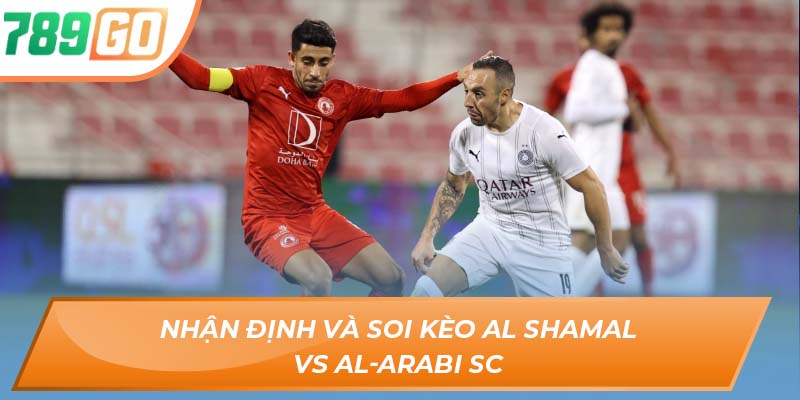 Soi Kèo Al Shamal vs Al-Arabi SC - Phân Tích Tỷ Lệ Tại 789GO 3 Nhận định và soi kèo Al Shamal vs Al-Arabi SC