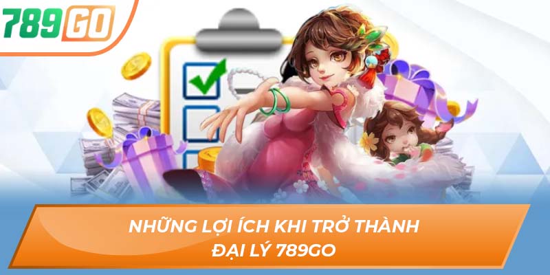 Hướng Dẫn Chi Tiết Trở Thành Đại Lý 789GO Và Kiếm Tiền Dễ 2 Những lợi ích khi trở thành đại lý 789GO