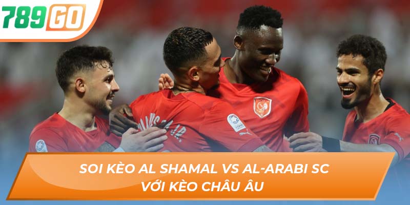 Soi Kèo Al Shamal vs Al-Arabi SC - Phân Tích Tỷ Lệ Tại 789GO 4 Soi kèo Al Shamal vs Al-Arabi SC với kèo Châu Âu