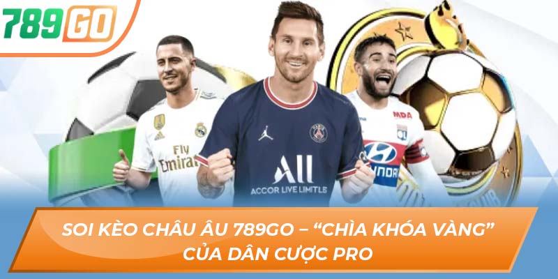 Soi Kèo Châu Âu 789Go – “Chìa Khóa Vàng” Của Dân Cược Pro