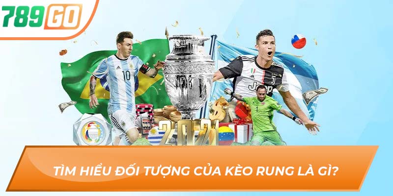 Kèo Rung Là Gì? – Vũ Khí Tối Thượng Cho Anh Em Tại 789go 3 Tìm hiểu đối tượng của kèo rung là gì?