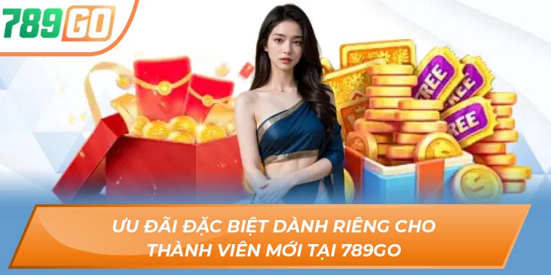 Cập Nhật Các Chương Trình Khuyến Mãi 789GO Mới Nhất 1 Ưu đãi đặc biệt dành riêng cho thành viên mới tại 789GO