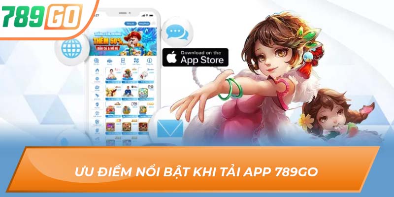 Tất Tần Tật Về Quy Trình Tải App 789GO Cho Người Chơi Mới 1 Ưu điểm nổi bật khi tải app 789GO